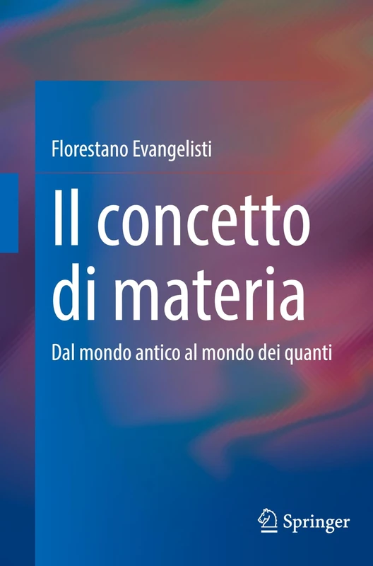 Il concetto di materia: Dal mondo antico al mondo dei quanti