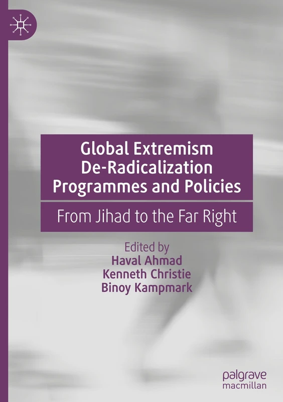 Global Extremism De-Radicalization Programmes and Policies: From Jihad to the Far Right