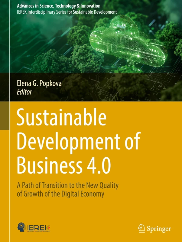 Sustainable Development of Business 4.0: A Path of Transition to the New Quality of Growth of the Digital Economy (Advances in Science, Technology & Innovation)