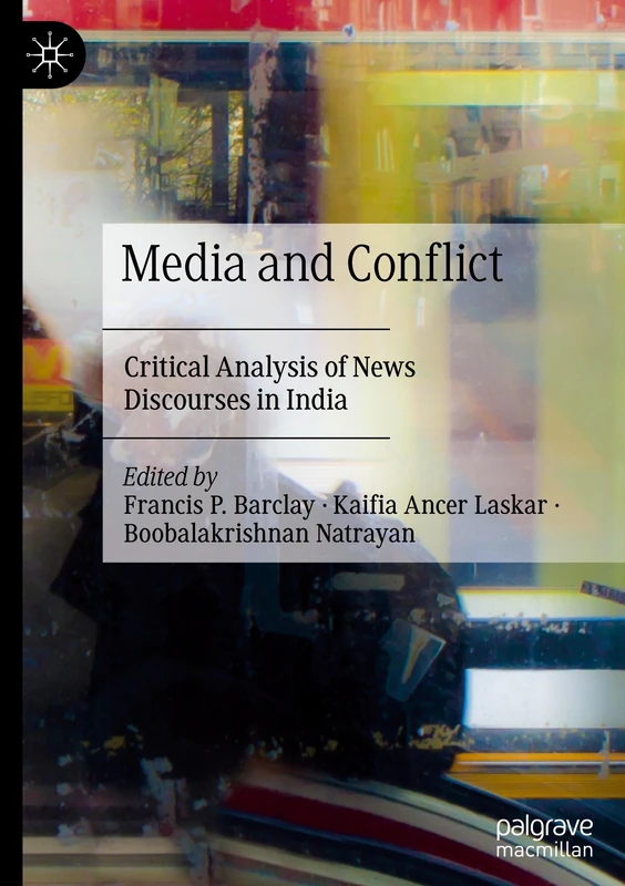 Macmillan Media and Conflict - News Discourses in India