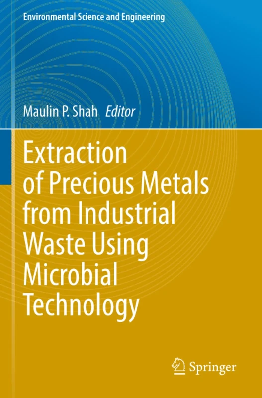 Extraction of Precious Metals from Industrial Waste Using Microbial Technology (Environmental Science and Engineering)