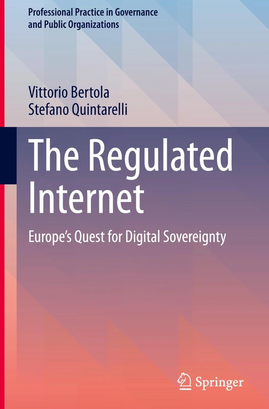 The Regulated Internet: Europe's Quest for Digital Sovereignty (Professional Practice in Governance and Public Organizations)
