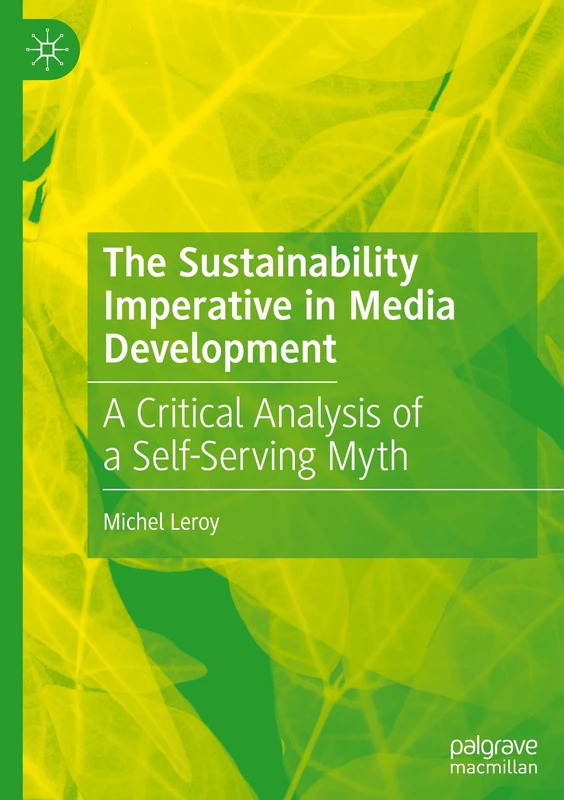 The Sustainability Imperative in Media Development: A Critical Analysis of a Self-Serving Myth