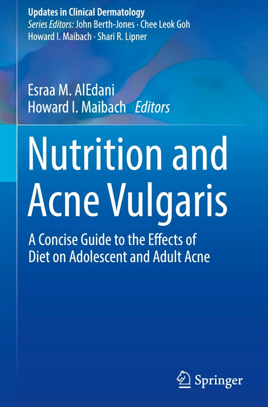 Nutrition and Acne Vulgaris: A Concise Guide to the Effects of Diet on Adolescent and Adult Acne (Updates in Clinical Dermatology)