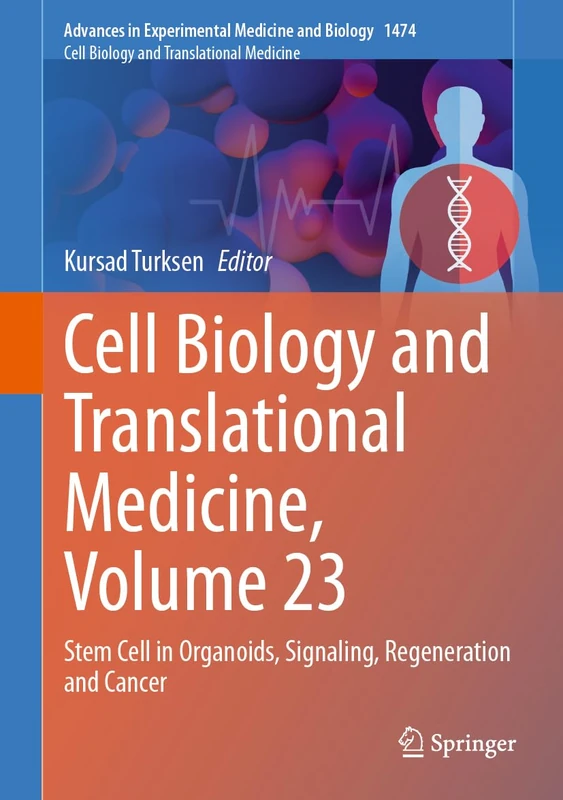 Cell Biology and Translational Medicine, Volume 23: Stem Cell in Organoids, Signaling, Regeneration and Cancer: 1474 (Advances in Experimental Medicine and Biology, 1474)