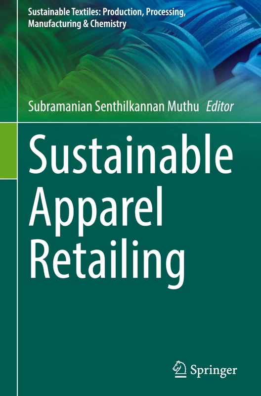 Sustainable Apparel Retailing (Sustainable Textiles: Production, Processing, Manufacturing & Chemistry)