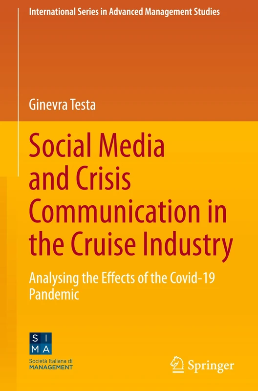 Social Media and Crisis Communication in the Cruise Industry: Analysing the Effects of the Covid-19 Pandemic (International Series in Advanced Management Studies)