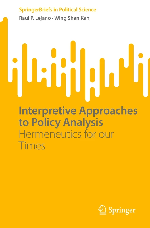 Interpretive Approaches to Policy Analysis: Hermeneutics for our Times (SpringerBriefs in Political Science)
