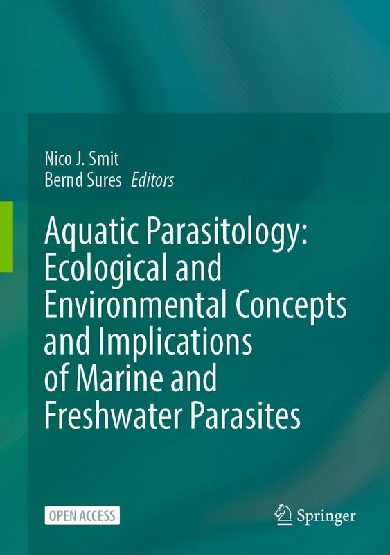 Aquatic Parasitology: Ecological and Environmental Concepts and Implications of Marine and Freshwater Parasites