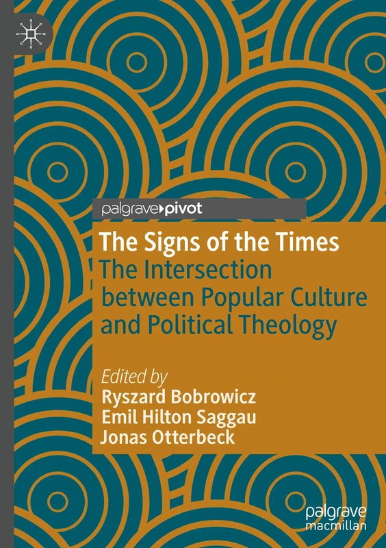 The Signs of the Times: The Intersection between Popular Culture and Political Theology (Contemporary Religion and Popular Culture)