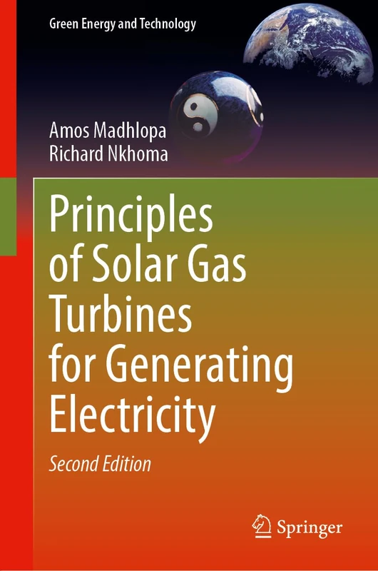 Principles of Solar Gas Turbines for Generating Electricity (Green Energy and Technology)