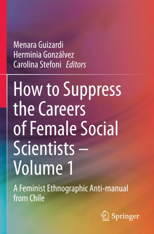 How to Suppress the Careers of Female Social Scientists – Volume 1: A Feminist Ethnographic Anti-manual from Chile - Image 1