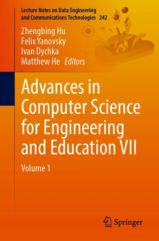 Advances in Computer Science for Engineering and Education VII: Volume 1: 242 (Lecture Notes on Data Engineering and Communications Technologies, 242)