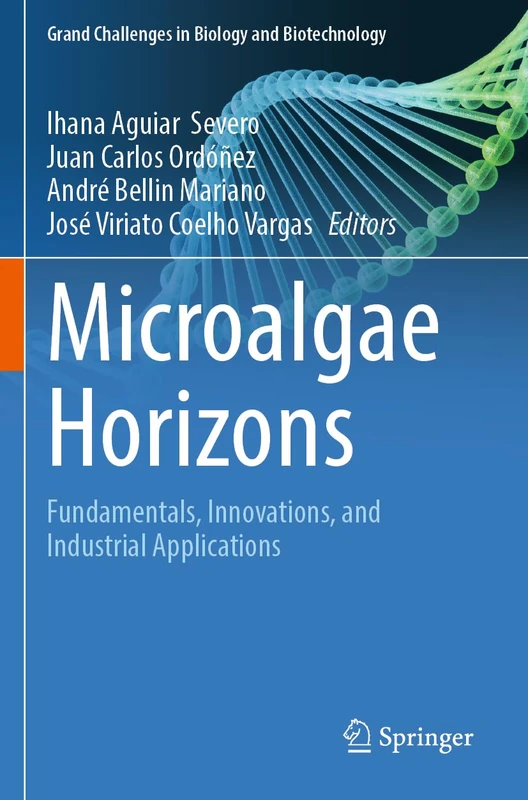 Microalgae Horizons: Fundamentals, Innovations, and Industrial Applications (Grand Challenges in Biology and Biotechnology)
