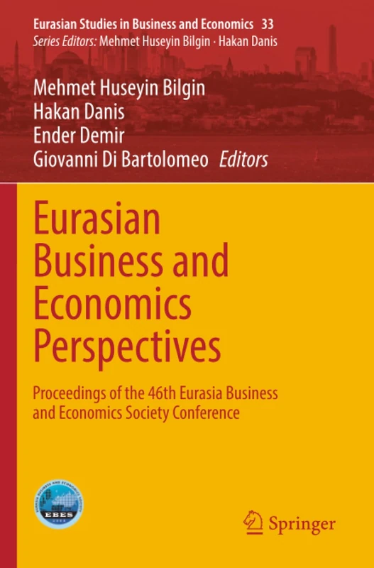 Eurasian Business and Economics Perspectives: Proceedings of the 46th Eurasia Business and Economics Society Conference (Eurasian Studies in Business and Economics, 33)
