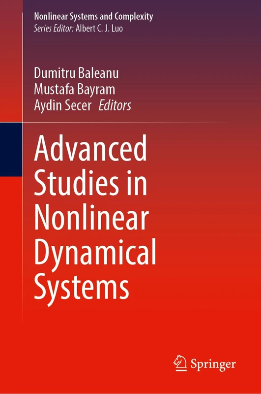 Advanced Studies in Nonlinear Dynamical Systems: 41 (Nonlinear Systems and Complexity, 41)