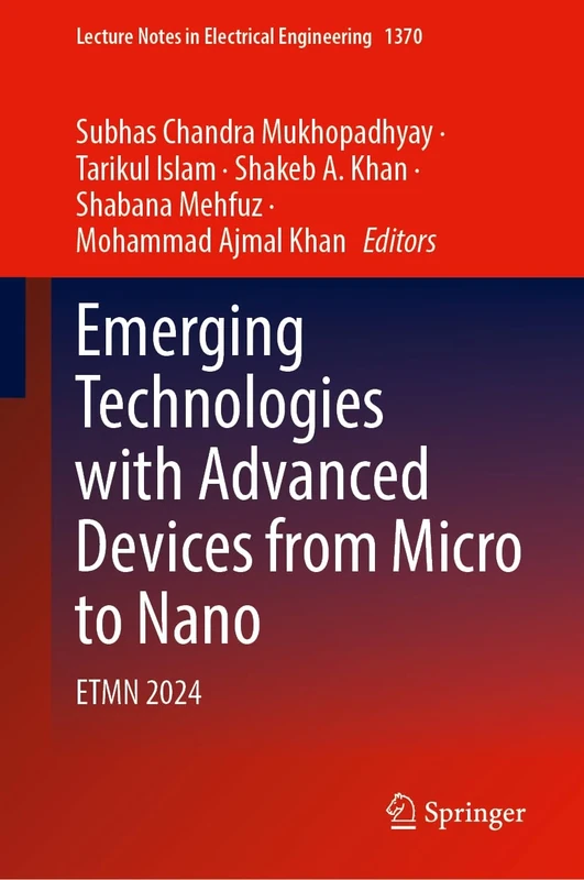 Emerging Technologies with Advanced Devices from Micro to Nano: ETMN 2024: 1370 (Lecture Notes in Electrical Engineering, 1370)