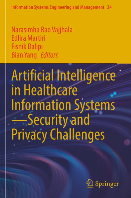 Artificial Intelligence in Healthcare Information Systems—Security and Privacy Challenges (Information Systems Engineering and Management)