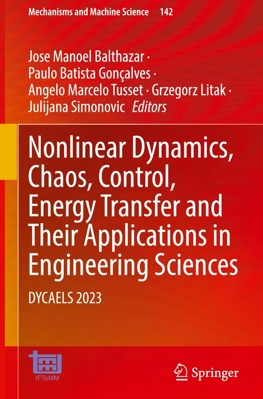 Nonlinear Dynamics, Chaos, Control, Energy Transfer and Their Applications in Engineering Sciences: DYCAELS 2023: 142 (Mechanisms and Machine Science, 142) - Image 1