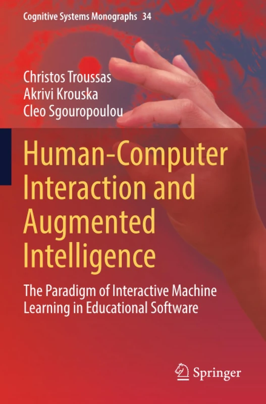 Human-Computer Interaction and Augmented Intelligence: The Paradigm of Interactive Machine Learning in Educational Software (Cognitive Systems Monographs)