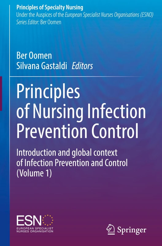 Principles of Nursing Infection Prevention Control: Introduction and global context of Infection Prevention and Control (Volume 1) (Principles of Specialty Nursing)