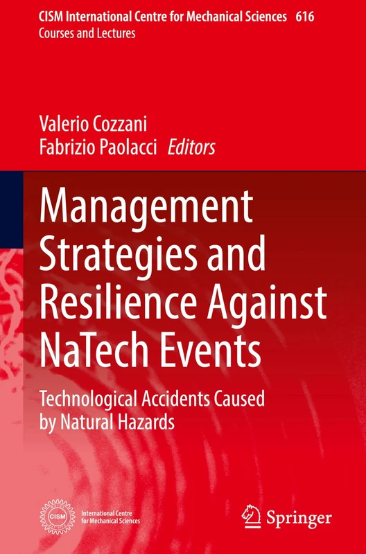 Management Strategies and Resilience Against NaTech Events: Technological Accidents Caused by Natural Hazards: 616 (CISM International Centre for Mechanical Sciences, 616)