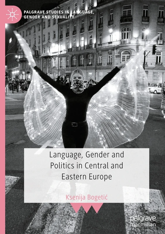 Language, Gender and Politics in Central and Eastern Europe (Palgrave Studies in Language, Gender and Sexuality)