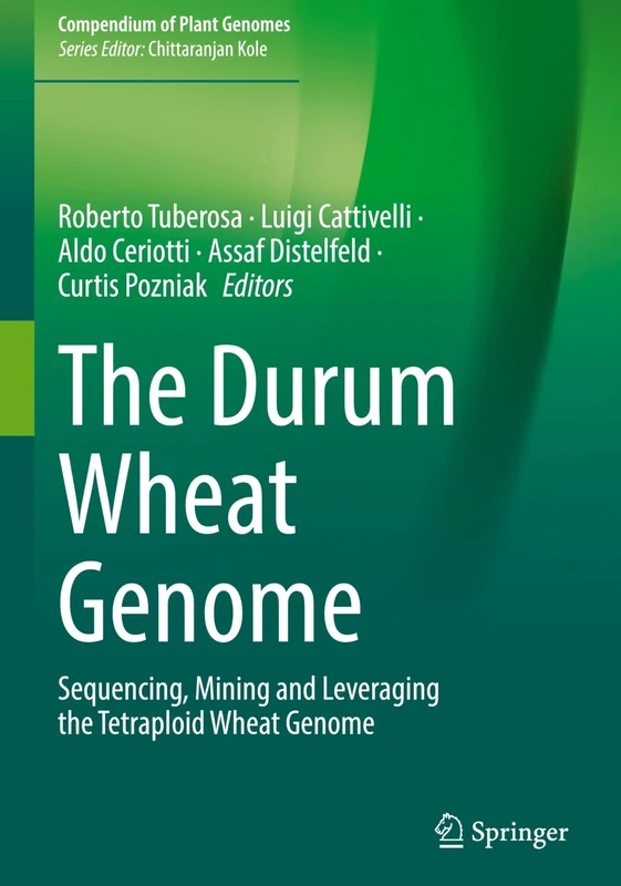 The Durum Wheat Genome: Sequencing, Mining and Leveraging the Tetraploid Wheat Genome (Compendium of Plant Genomes)