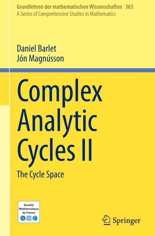 Complex Analytic Cycles II: The Cycle Space: 363 (Grundlehren der mathematischen Wissenschaften, 363)