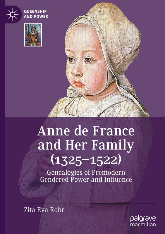Anne de France and Her Family (1325–1522): Genealogies of Premodern Gendered Power and Influence (Queenship and Power) - Image 1