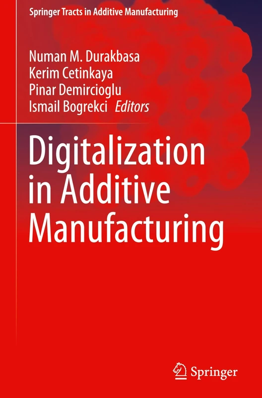 Digitalization in Additive Manufacturing (Springer Tracts in Additive Manufacturing)