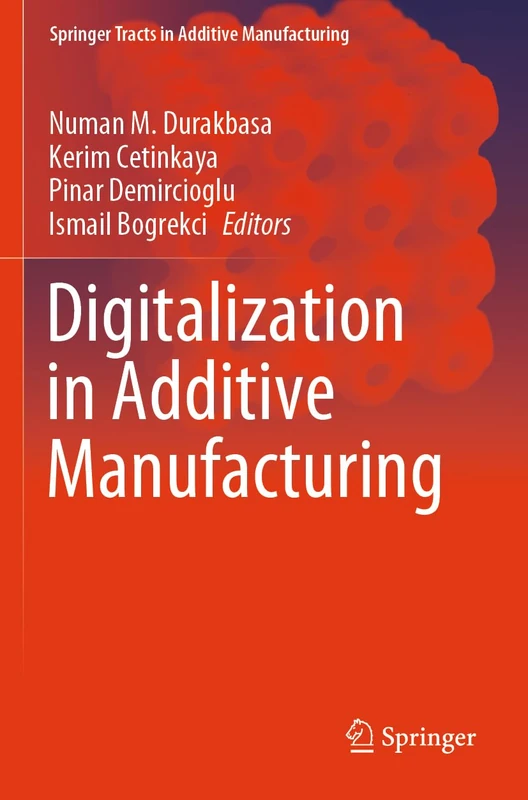Digitalization in Additive Manufacturing (Springer Tracts in Additive Manufacturing)