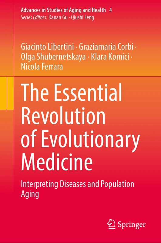 The Essential Revolution of Evolutionary Medicine: Interpreting Diseases and Population Aging: 4 (Advances in Studies of Aging and Health, 4)