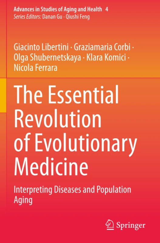 The Essential Revolution of Evolutionary Medicine: Interpreting Diseases and Population Aging (Advances in Studies of Aging and Health)
