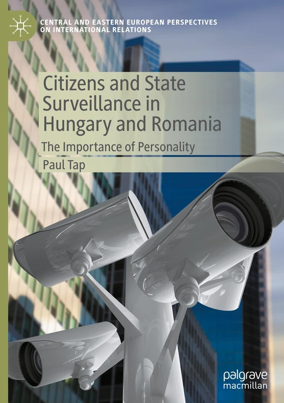 Citizens and State Surveillance in Hungary and Romania: The Importance of Personality (Central and Eastern European Perspectives on International Relations)