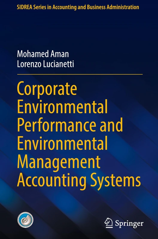 Corporate Environmental Performance and Environmental Management Accounting Systems: The Role of Environmental Management Accounting Systems (SIDREA Series in Accounting and Business Administration)