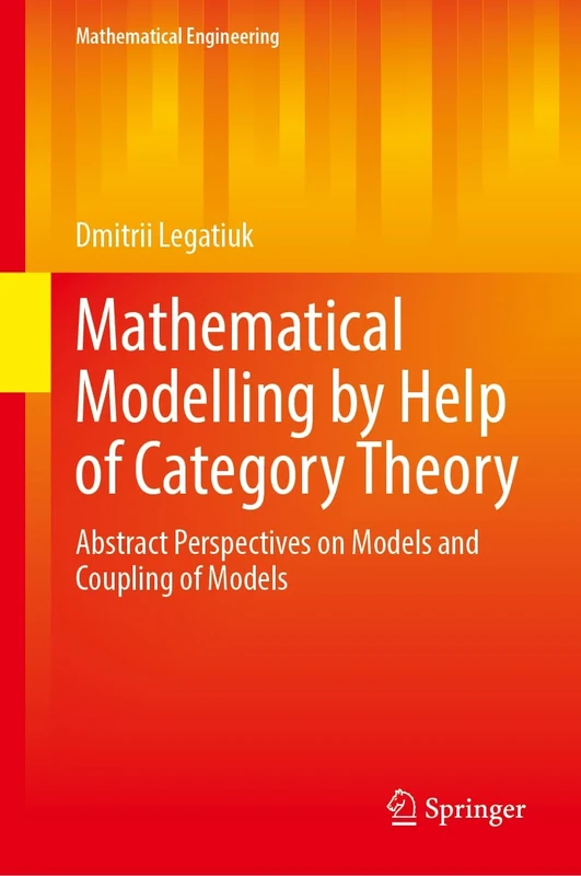 Mathematical Modelling by Help of Category Theory: Abstract Perspectives on Models and Coupling of Models (Mathematical Engineering)