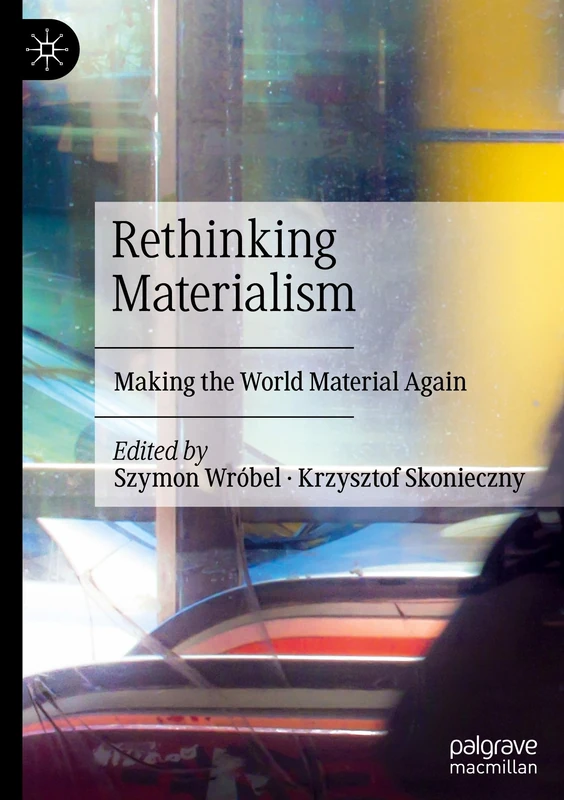 Rethinking Materialism: Making the World Material Again - Macmillan