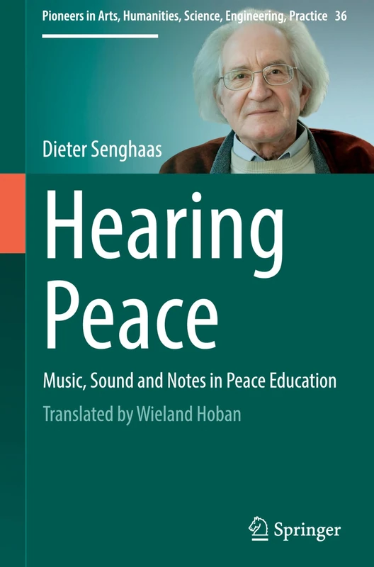 Hearing Peace: Music, Sound and Notes in Peace Education: 36 (Pioneers in Arts, Humanities, Science, Engineering, Practice, 36) - Image 1
