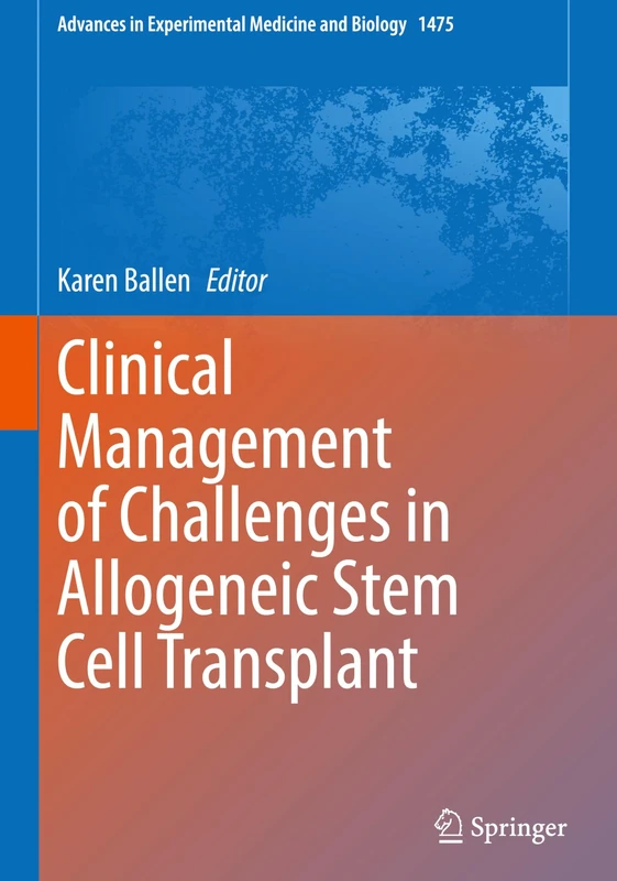 Clinical Management of Challenges in Allogeneic Stem Cell Transplant: 1475 (Advances in Experimental Medicine and Biology, 1475)
