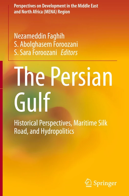 The Persian Gulf: Historical Perspectives, Maritime Silk Road, and Hydropolitics (Perspectives on Development in the Middle East and North Africa (MENA) Region)