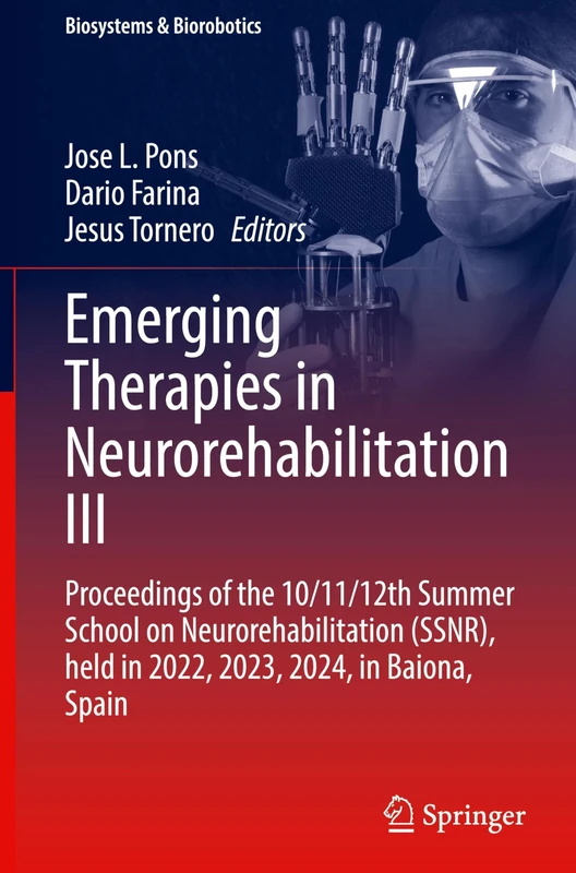 Emerging Therapies in Neurorehabilitation III: Proceedings of the 10/11/12th Summer School on Neurorehabilitation (SSNR), held in 2022, 2023, 2024, in Baiona, Spain: 34 (Biosystems & Biorobotics, 34)