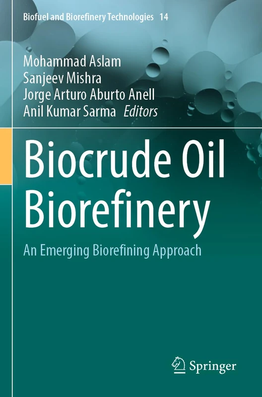 Biocrude Oil Biorefinery: An Emerging Biorefining Approach (Biofuel and Biorefinery Technologies, 14) - Image 1