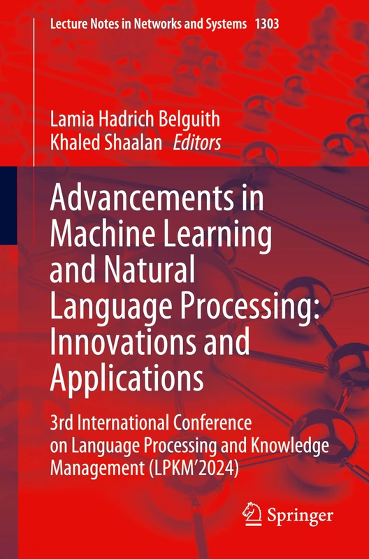 Advancements in Machine Learning and Natural Language Processing: Innovations and Applications: 3rd International Conference on Language Processing ... (Lecture Notes in Networks and Systems, 1303)