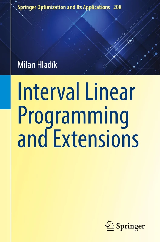 Interval Linear Programming and Extensions: 208 (Springer Optimization and Its Applications, 208) - Image 1