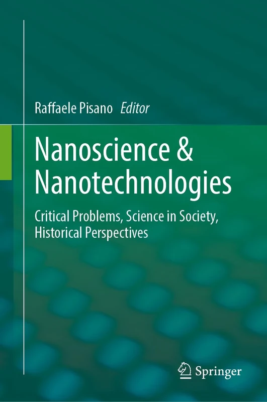 Nanoscience & Nanotechnologies: Critical Problems, Science in Society, Historical Perspectives (Nanotechnology in the Life Sciences)