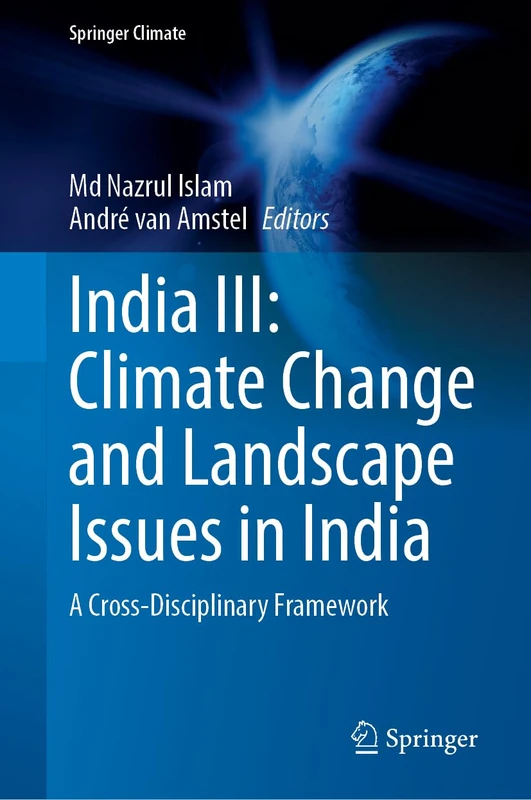 India III: Climate Change and Landscape Issues in India: A Cross-Disciplinary Framework: 3 (Springer Climate)