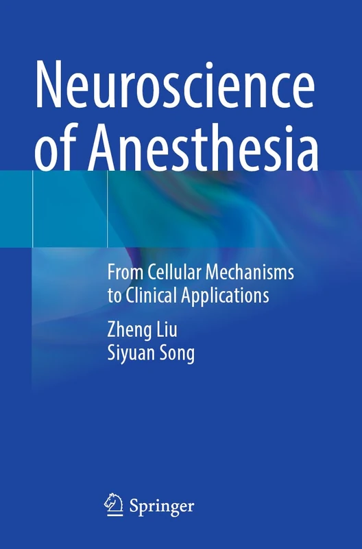 Neuroscience of Anesthesia: From Cellular Mechanisms to Clinical Applications