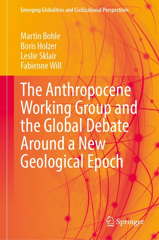 The Anthropocene Working Group and the Global Debate Around a New Geological Epoch (Emerging Globalities and Civilizational Perspectives)