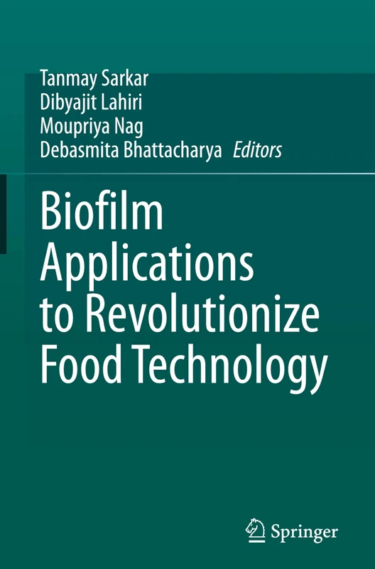 Biofilm Applications to Revolutionize Food Technology
